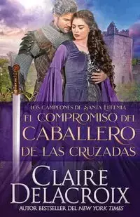 El compromiso del caballero de las Cruzadas - Claire Delacroix