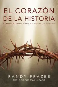 El corazón de la Historia - Randy Frazee