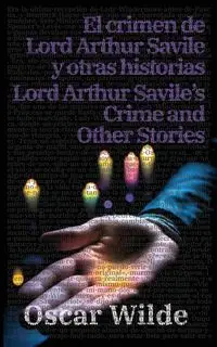 El crimen de Lord Arthur Savile y otras historias - Lord Arthur Savile's Crime and Other Stories - Oscar Wilde