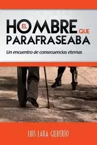 El hombre que parafraseaba - Gilberto Luis Lara