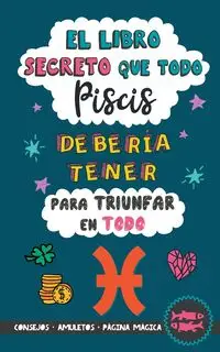 El libro secreto que todo Piscis debería tener para triunfar en todo - Eve Stars