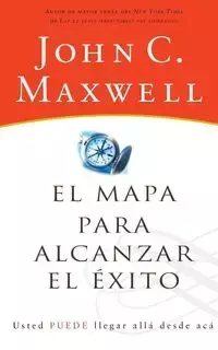 El mapa para alcanzar el éxito - Maxwell John C.