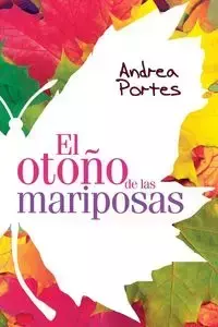 El otoño de las mariposas - Andrea Portes