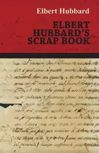 Elbert Hubbard's Scrap Book - Hesperides