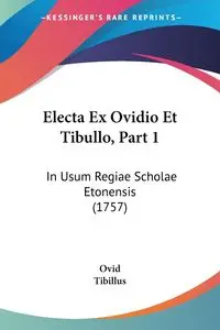 Electa Ex Ovidio Et Tibullo, Part 1 - Ovid