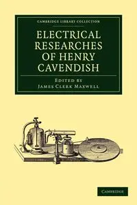 Electrical Researches of Henry Cavendish - Henry Cavendish