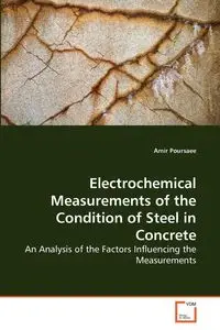 Electrochemical Measurements of the Condition of Steel in Concrete - Poursaee Amir