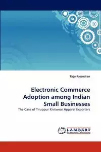 Electronic Commerce Adoption among Indian Small Businesses - Rajendran Raju