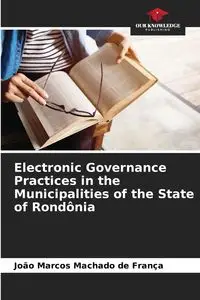 Electronic Governance Practices in the Municipalities of the State of Rondônia - Marcos Machado de França João