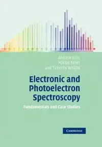 Electronic and Photoelectron Spectroscopy - Ellis Andrew