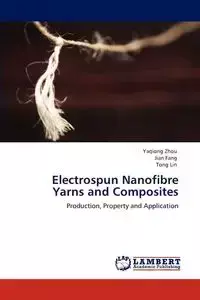 Electrospun Nanofibre Yarns and Composites - Zhou Yaqiong