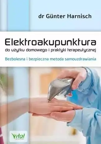 Elektroakupunktura do użytku domowego i praktyki. - Dr Gnter Harnisch