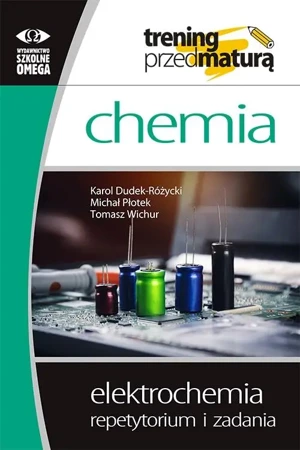 Elektrochemia. Repetytorium i zadania. - Karol Dudek-Różycki, Michał Płotek, Tomasz Wichur