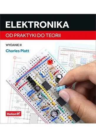 Elektronika. Od praktyki do teorii w.3 - Charles Platt