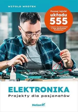 Elektronika. Projekty dla pasjonatów - Witold Wrotek