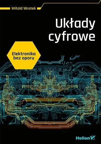 Elektronika bez oporu. Układy cyfrowe - Witold Wrotek