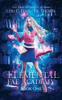 Elemental Fae Academy - Foss Lexi C.