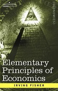 Elementary Principles of Economics - Irving Fisher