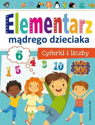 Elementarz mądrego dzieciaka. Cyferki i liczby - praca zbiorowa