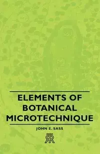 Elements of Botanical Microtechnique - John E. Sass