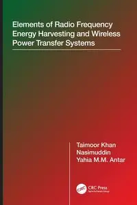 Elements of Radio Frequency Energy Harvesting and Wireless Power Transfer Systems - Khan Taimoor