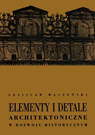 Elementy i detale architektoniczne - Zdzisław Mączeński