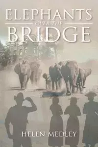 Elephants Over The Bridge - Helen Medley
