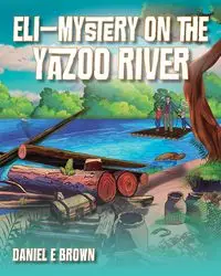 Eli - Mystery on the Yazoo River - Daniel E. Brown