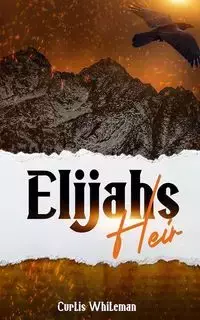 Elijah's Heir - Curtis Whiteman D