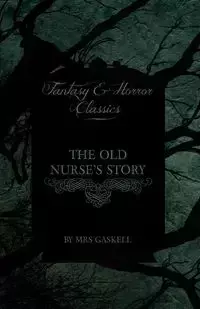 Elizabeth Gaskell's The Old Nurse's Story - Elizabeth Gaskell