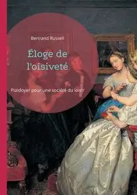 Éloge de l'oisiveté - Russell Bertrand