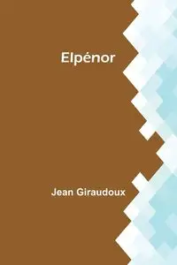 Elpénor - Jean Giraudoux