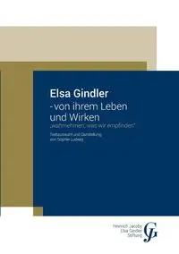 Elsa Gindler - von ihrem Leben und Wirken - Sophie Ludwig