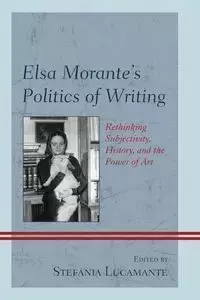 Elsa Morante's Politics of Writing - Lucamante Stefania