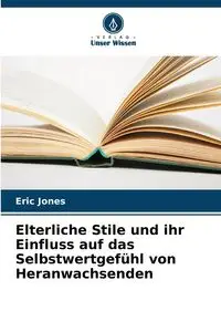 Elterliche Stile und ihr Einfluss auf das Selbstwertgefühl von Heranwachsenden - Eric Jones