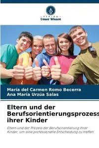 Eltern und der Berufsorientierungsprozess ihrer Kinder - del Carmen Romo Becerra María