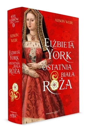 Elżbieta York. Ostatnia Biała Róża - Alison Weir