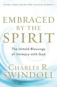 Embraced by the Spirit - Charles Swindoll R