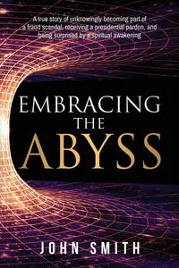 Embracing the Abyss - John Smith