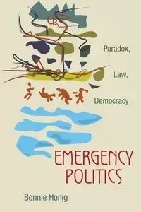 Emergency Politics - Bonnie Honig