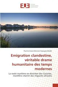 Emigration clandestine, véritable drame humanitaire des temps modernes - Pauline Grace Assougna Bindzi Eléonore