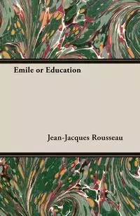 Emile or Education - Rousseau Jean-Jacques