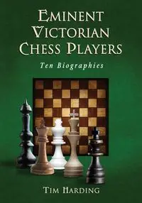 Eminent Victorian Chess Players - Tim Harding