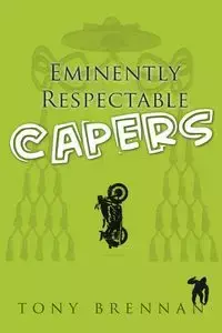 Eminently Respectable Capers - Tony Brennan