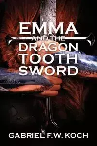 Emma and the Dragon Tooth Sword - Gabriel Koch FW