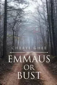 Emmaus or Bust - Cheryl Ghee