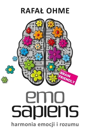 Emo Sapiens. Harmonia emocji i rozumu - Rafał Ohme