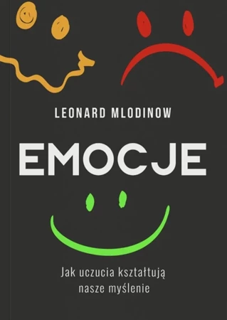 Emocje. Jak uczucia kształtują nasze myślenie - Leonard Mlodinow