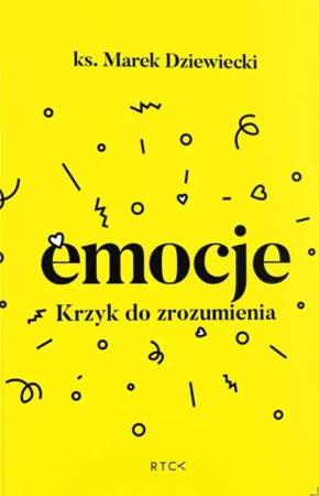 Emocje. Krzyk do zrozumienia (Ksiazka) - ks. Marek Dziewiecki