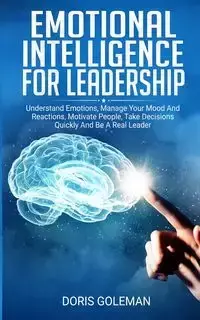 Emotional Intelligence For Leadership - Doris Goleman